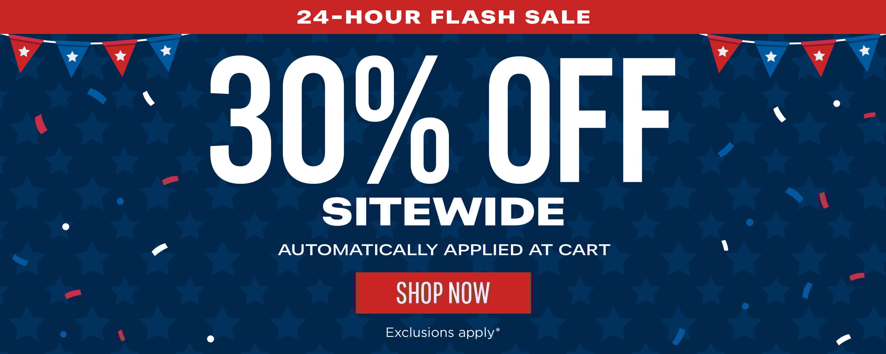Today Only! 30% off Sitewide auto applied at cart*